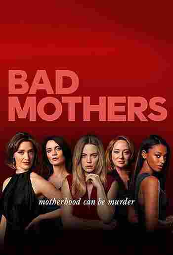 دانلود سریال Bad Mothers