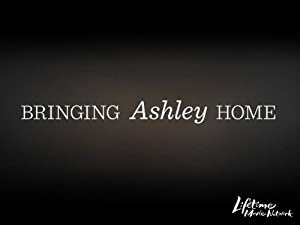 Bringing Ashley Home